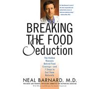 Breaking the Food Seduction: The Hidden Reasons Behind Food Cravings--And 7 Steps to End Them Naturally