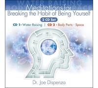 Breaking the Habit of Being Yourself Book Companion Meditations by Dr. Joe Dispenza