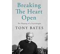Breaking the Heart Open: The Shaping of a Psychologist