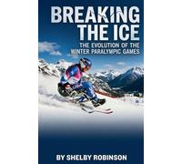 Breaking the Ice: The Evolution of the Winter Paralympic Games