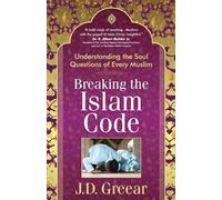 Breaking The Islam Code: Understanding the Soul Questions of Every Muslim