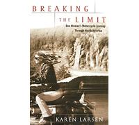 Breaking the Limit: One Woman's Motorcycle Journey Through North America
