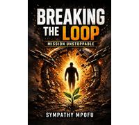 BREAKING THE LOOP: MISSION UNSTOPPABLE