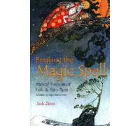 Breaking the Magic Spell : Radical Theories of Folk and Fairy Tales
