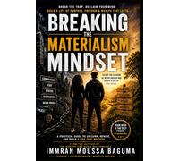 BREAKING THE MATERIALISM MINDSET: Escaping The Trap Of Looking Rich And Building The Discipline To Become Truly Wealthy