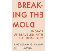 Breaking the Mold : India’s Untraveled Path to Prosperity