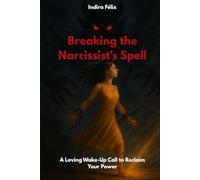 Breaking the Narcissist’s Spell: A Loving Wake-Up Call to Reclaim Your Power