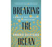 Breaking the Ocean: A Memoir of Race, Rebellion, and Reconciliation