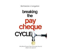 Breaking The Paycheck Cycle: Why Most People Stay Financially Stuck: 2 (The Financial Awakening Series)