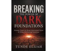 Breaking the Power of Dark Foundations: Strategic Prayers to Uproot Generational Curses and Silence Evil Spiritual Structures