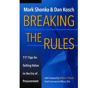 Breaking the Rules : 111 Tips for Selling Value in
