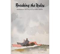 Breaking the Rules: Meditations and Prayers