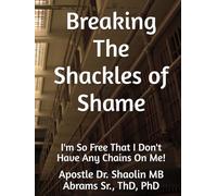 Breaking The Shackles of Shame: I'm So Free That I Don't Have Any Chains On Me!