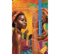 Breaking the Silence: A Comprehensive Guide to Mental Health, Financial Planning, Relationships, and Sexual Health in African Communities: Navigating Relationships, Finances and Wellness