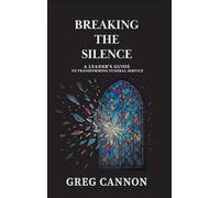 Breaking the Silence: A Leader's Guide to Transforming Funeral Service