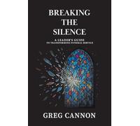 Breaking the Silence: A Leader's Guide to Transforming Funeral Service