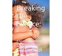 Breaking the Silence:: A Survivor’s Journey from Darkness to Light