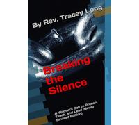 Breaking the Silence: A Woman's Call to Preach, Teach, and Lead (Newly Revised Edition)