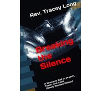 Breaking the Silence: A Woman's Call to Preach, Teach, and Lead (Newly Revised Edition)