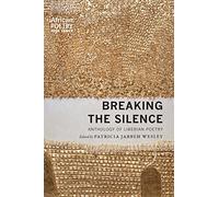 Breaking the Silence: Anthology of Liberian Poetry (African Poetry Book)