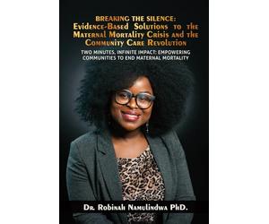 Breaking the Silence: Evidence-Based Solutions to the Maternal Mortality Crisis and the Community Care Revolution
