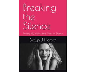 Breaking the Silence: Finding My Voice After Years of Silence: 2 (What Women Are Thinking)