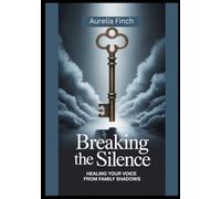 Breaking The Silence: Healing Your Voice from Family Shadows