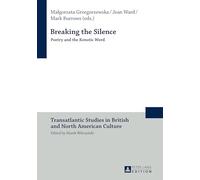 Breaking the Silence: Poetry and the Kenotic Word: 10 (Transatlantic Studies in British and North American Culture)