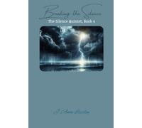 Breaking the Silence: The Silence Quintet, Book 4
