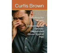 Breaking the Silence: Understanding Female-Perpetrated Abuse Against Men