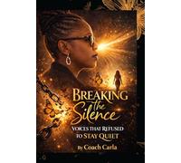 BREAKING THE SILENCE: Voices That Refuse to Be Quiet A Story of Survival, Faith, and Finding My Voice