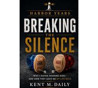Breaking the Silence: Why I Hated Hearing Aids-And How They Gave Me My Life Back
