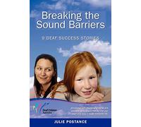 Breaking the Sound Barriers: 9 Deaf Success Stories: Volume 1