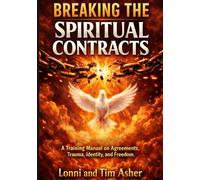 Breaking the Spiritual Contracts: A Training Manual on Agreements, Trauma, Identity, and Freedom