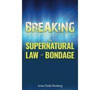 Breaking the Supernatural Law of Bondage