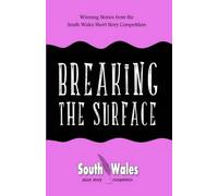 Breaking the Surface: Winning Stories from the South Wales Short Story Competition