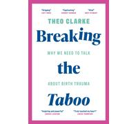 Breaking the Taboo : Why we need to talk about birth trauma