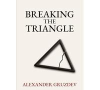 Breaking The Triangle: Beyond Victim, Aggressor and Rescuer: A Journey to Empowerment