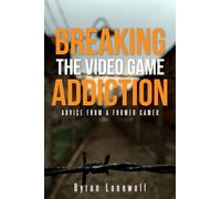 Breaking the Video Game Addiction: Advice from a former gamer