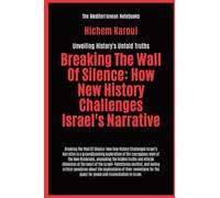 Breaking The Wall Of Silence: How New History Challenges Israel's Narrative (The Mediterranean Notebooks)