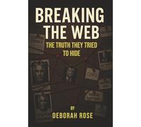 Breaking the Web: The truth they tried to hide