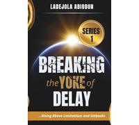 Breaking the Yoke of Delay: Rising Above Limitations and Setbacks