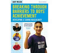Breaking Through Barriers to Boys' Achievement: Developing a Caring Masculinity