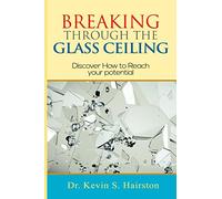 Breaking Through The Glass Ceiling: How To Reach Your Potential