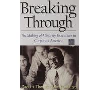 Breaking Through: The Making of Minority Executives in Corporate America (Harvard Business Review (Hardcover))