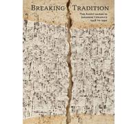 Breaking Tradition : The Avant-Garde in Japanese Ceramics 1948 to 1990