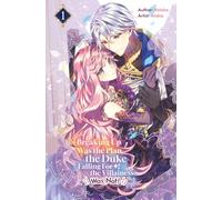Breaking Up Was the Plan, the Duke Falling For the Villainess Was Not! Vol.1