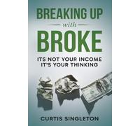Breaking Up With Broke: It's not your income, It's your mindset