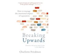 Breaking Upwards: How to manage the emotional impact of separation