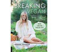Breaking Vegan: One Woman's Journey from Veganism, Extreme Dieting, and Orthorexia to a More Balanced Life